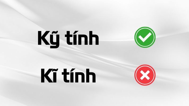 kỹ tính hay kĩ tính