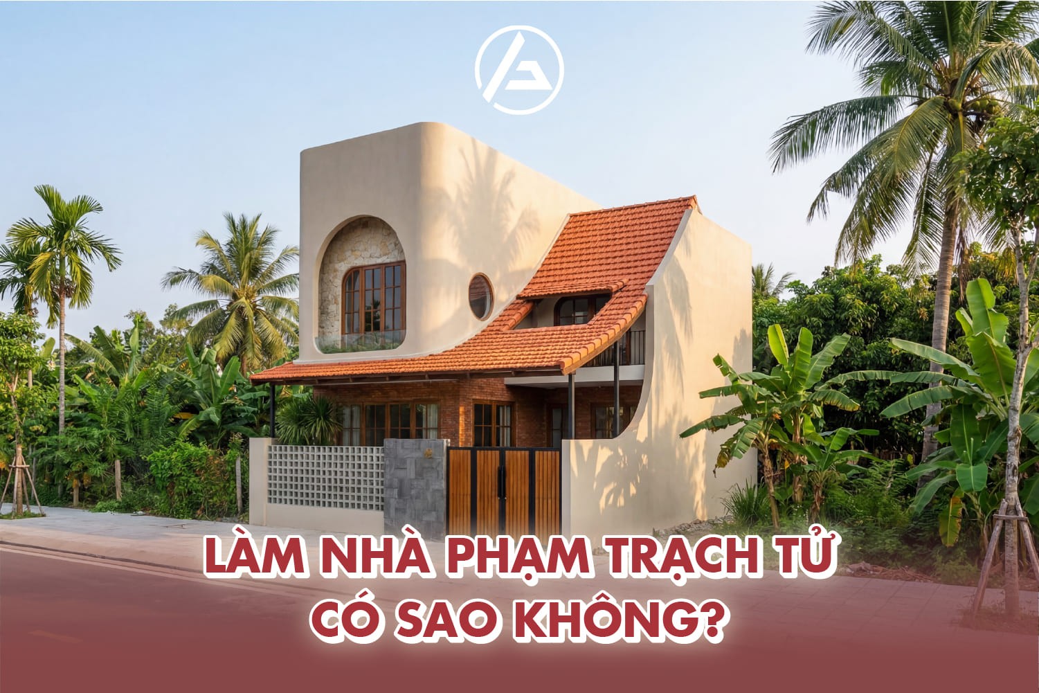 Làm nhà phạm Trạch Tử dễ gây bất lợi cho gia đạo