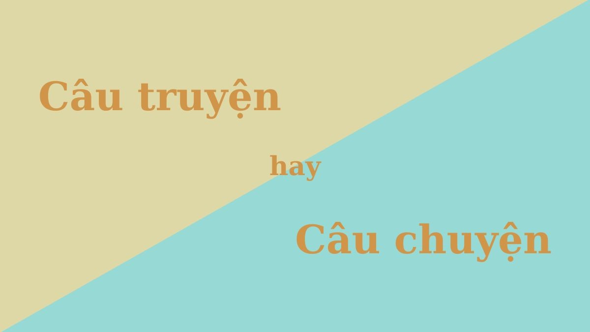 nhầm lẫn giữa câu chuyện hay câu truyện